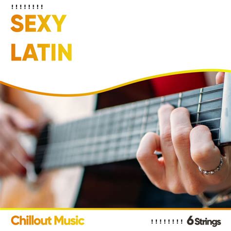 Sexy Latin Chillout Music Album By Relaxing Acoustic Guitar Spotify