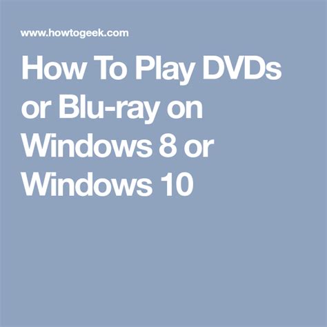 How To Play Dvds Or Blu Ray On Windows 8 Or Windows 10 Windows 8