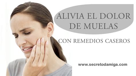 alivia el dolor de muela con remedios caseros secretodamiga