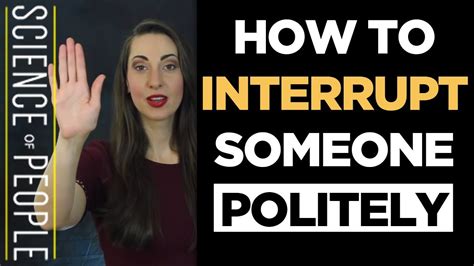 There are times in your life when you like someone, but the feeling is not reciprocated. How to Nicely Interrupt Someone and Get Them to Stop ...