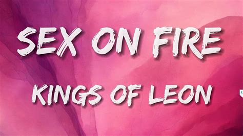 Sex On Fire Kings Of Leon Lyrics Youtube