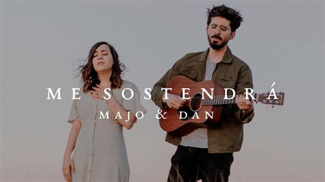 Majo Y Dan Me Sostendr Videoclip Oficial Youtube Music