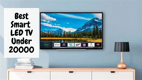 Top 9 Best Smart Led Tv Under 20000 In India 2022 Reviews