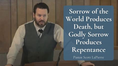 Sorrow Of The World Produces Death But Godly Sorrow Repentance