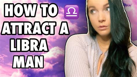 Maybe you would like to learn more about one of these? How To Attract a LIBRA MAN - YouTube