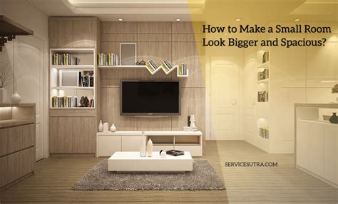 How To Design A Small Room To Look Bigger How To Make A Small Room