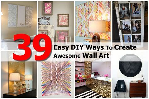 39 Easy Diy Ways To Create Awesome Wall Art