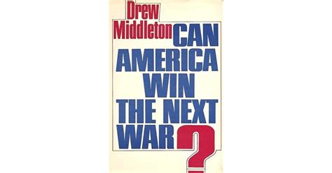 Can America Win The Next War By Drew Middleton