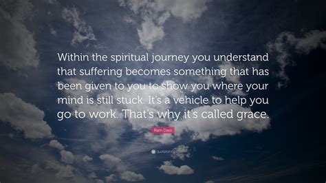 Ram Dass Quote “within The Spiritual Journey You Understand That