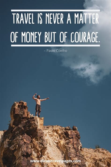 Traveling Quotes Travel Is Never A Matter Of Money But Of Courage