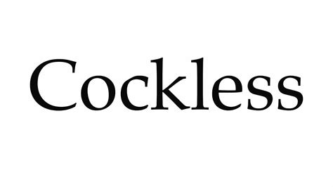 How To Pronounce Cockless Youtube