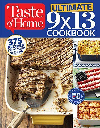 Taste Of Home Ultimate 9 X 13 Cookbook 375 Recipes For Your 13x9 Pan