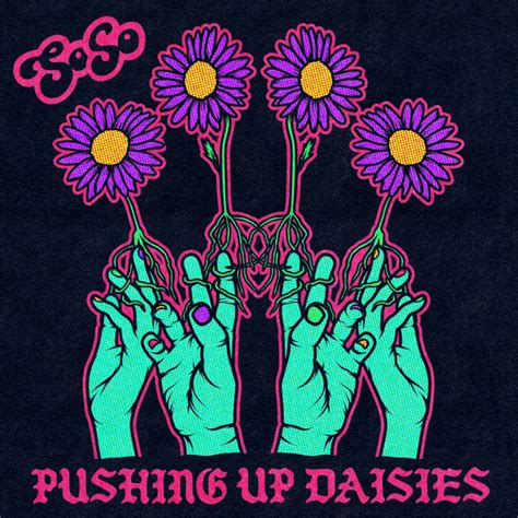 Pushing Up Daisies Song And Lyrics By Soso Spotify