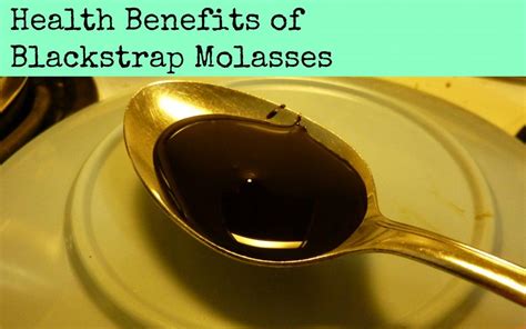 Blackstrap Molasses Benefits Improving Your Health With Blackstrap