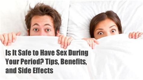 is it safe to have sex during your period tips benefits and side effects youtube