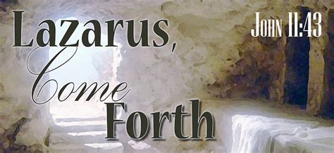 Lazarus Come Forth St Francis Of Assisi Parish