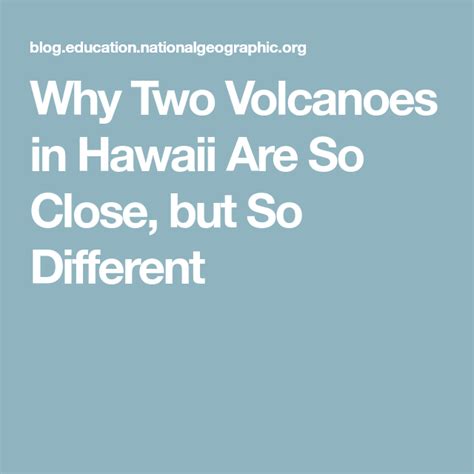 Why Two Volcanoes In Hawaii Are So Close But So Different Hawaii
