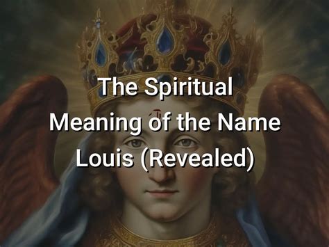 The Spiritual Meaning Of The Name Louis Revealed Symbol Genie