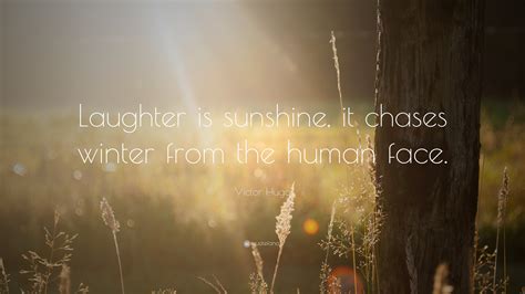 Victor Hugo Quote “laughter Is Sunshine It Chases Winter From The Human Face”