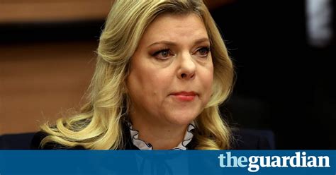 Sara Netanyahu Told She Faces Potential Criminal Charges World News The Guardian