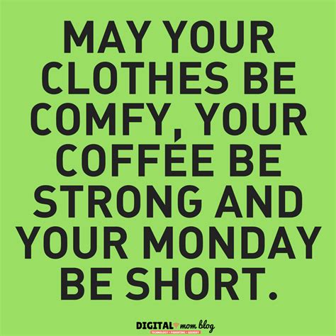 A Green Poster With The Words May Your Clothes Be Comfy Your Coffee Be