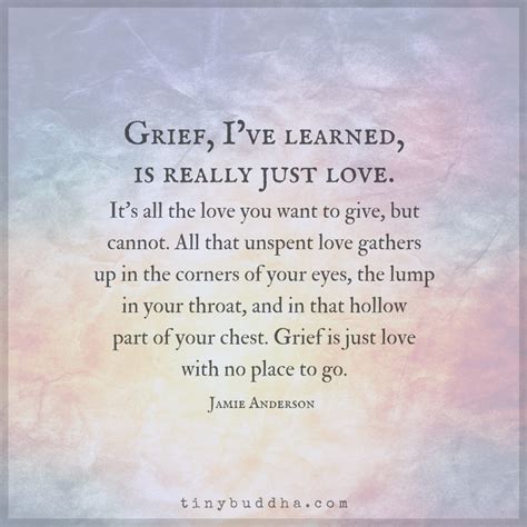 Grief Is Love With Nowhere To Go Tiny Buddha