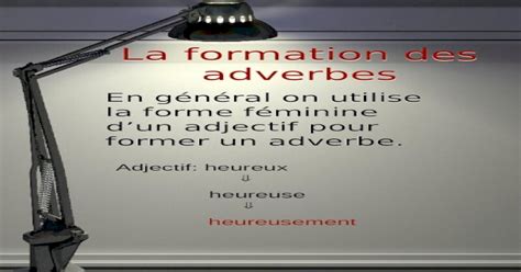 La Formation Des Adverbes En Général On Utilise La Forme Féminine Dun Adjectif Pour Former Un