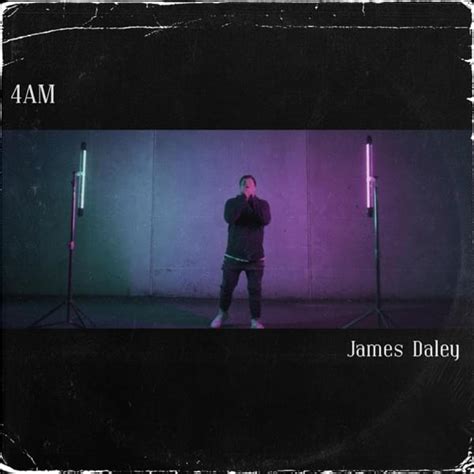 James Daley 4am Lyrics Genius Lyrics