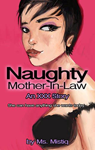Naughty Mother In Law An Erotic Story Of A Younger Mans First Time With A Milf Kindle