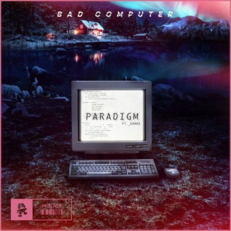 Bad Computer Paradigm Feat Karra By Monstercat Free