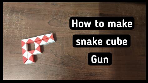 Snake Cube Gun How To Make Snake Cube Gun Snake Cube Snake Cube