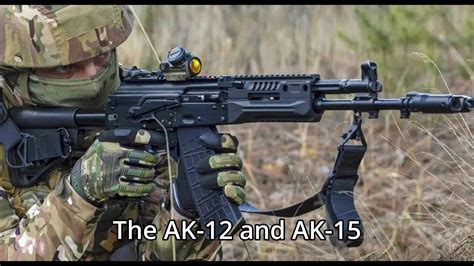 The Service Rifle Of Russia The Ak 12 And Ak 15 Youtube