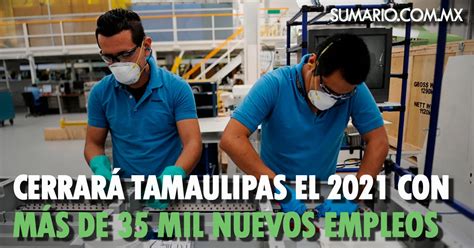 Cerrar Tamaulipas El Con M S De Mil Nuevos Empleos Sumario