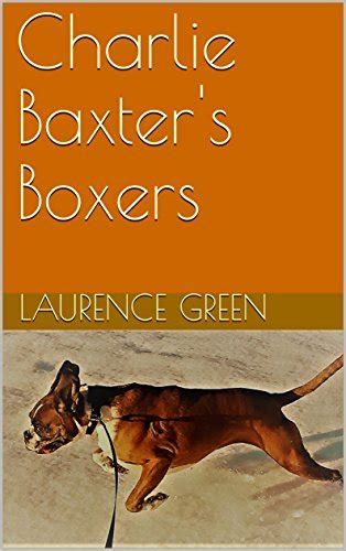 Charlie Baxters Boxers 2 In The Charlie Baxter Series By Laurence B Green Goodreads