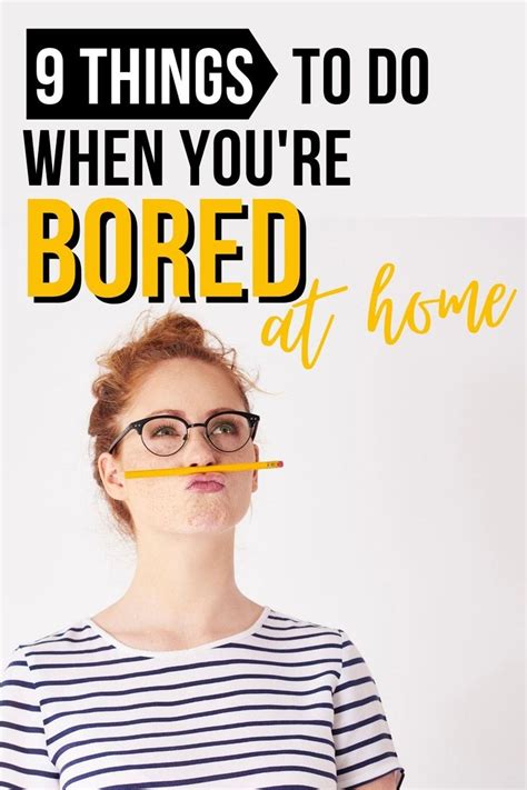 What To Do When You’re Bored At Home 9 Things To Do Bored At Home Things To Do When Bored