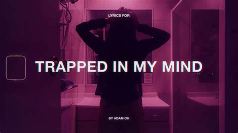 Adam Oh Trapped In My Mind Lyrics Youtube