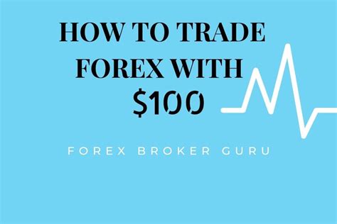 How To Trade Forex With 100 Forex Forex Brokers Trading