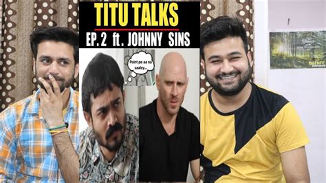 Bb Ki Vines Titu Talks Episode 2 Ft Johnny Sins Reaction Youtube