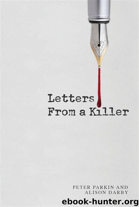 Letters From A Killer By Peter Parkin And Alison Darby Free Ebooks Download