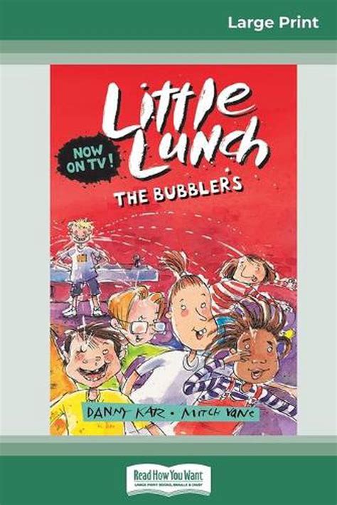 Bubblers Little Lunch Series 16pt Large Print Edition By Danny Katz