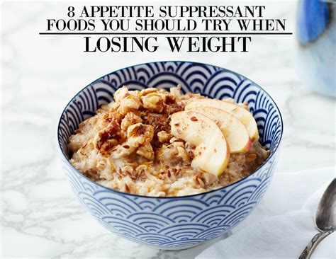 9 Appetite Suppressant Foods You Should Try When Losing Weight