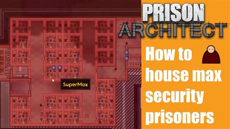 How To House Max Security Prisoners Prison Architect 41 Youtube
