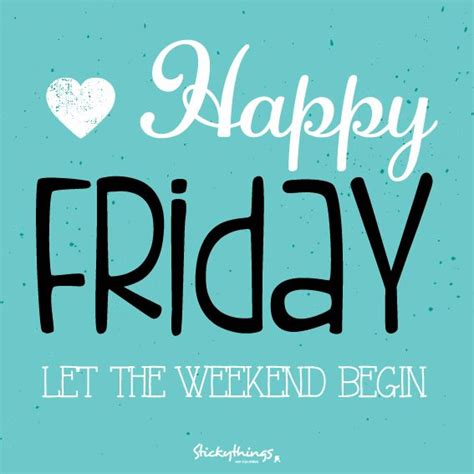 Happy Friday Let The Weekend Begin Stickythingsnl Muurstickers