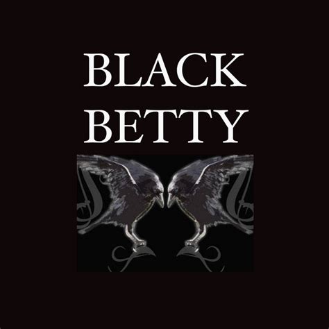 Black Betty Black Betty