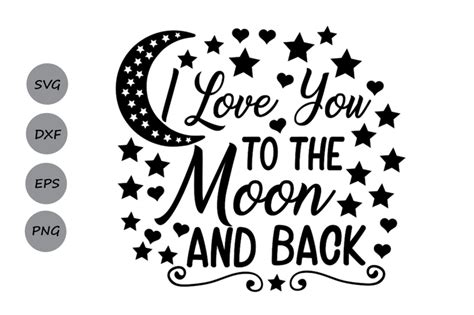 Love You To The Moon And Back Svg Cricut Vinyl File Love Svg Silhouette