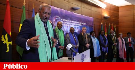 O reforço das relações económicas. Países da CPLP assinam novo acordo para cooperação na saúde | CPLP | PÚBLICO