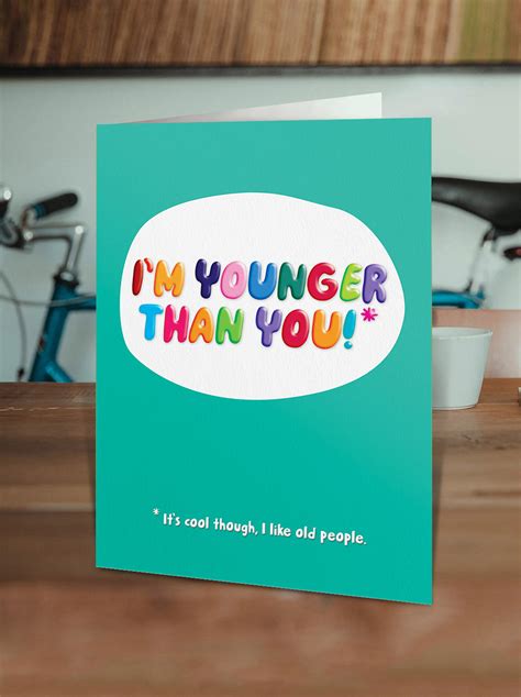 Funny Younger Than You Embossed Birthday Card By Brainbox Candy