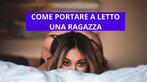 Come Portare A Letto Una Ragazza 2 Segreti Pratici Per Conquistarla Youtube