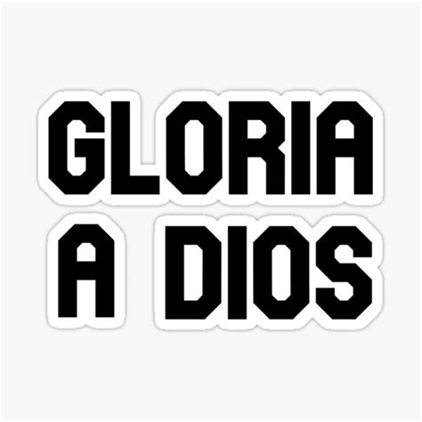 Gloria A Dios Christian Spanish Quote Tshirt Sticker Hoodie And