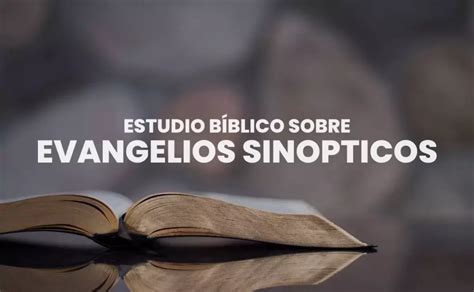 ¿qué Son Evangelios Sinópticos Estudio Bíblico